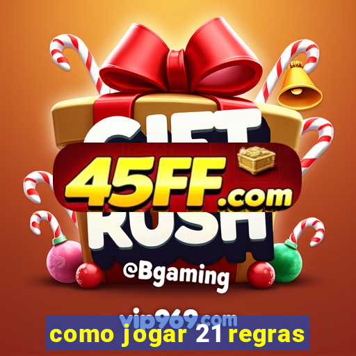 como jogar 21 regras